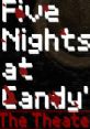 Five Nights at Candy's : The Theater Five Nights at Candy's:The Theater - Video Game Music