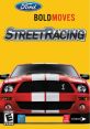 Ford Bold Moves Street Racing Ford Street Racing: L.A. Duel Ford Street Racing XR Edition - Video Game Video game from Ford