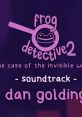 Frog Detective 2: The Case of the Invisible Wizard (Original Game) The Case of the Invisible Wizard - A Frog Detective - Video Game Music