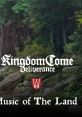 Kingdom Come: Deliverance of The Land of the Land (Kingdom Come: Deliverance Original track) - Video Game Video game from