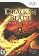 Dragon Blade: Wrath of Fire ドラゴンブレイド - Video Game Video game from Dragon Blade: Wrath of Fire ドラゴンブレイド