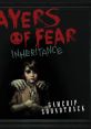 Layers of Fear: Inheritance - Video Game Music