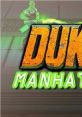 Duke Nukem - Manhattan Project - Video Game Video game from Duke Nukem - Manhattan Project for iOS, MacOS, Windows, Xbox