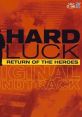 Hard Luck: Return of the Heroes Original Soundtrack ハードラック オリジナルサウンドトラック - Video Game Music
