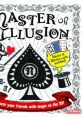 Master of Illusion Magic Made Fun: Perform Tricks That Will Amaze Your Friends! Magic Made Fun Magic Encyclopedia Majikku