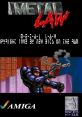 Metal Law - Video Game Video game from Metal Law for Amiga. Published by New Bits on the RAM (1992). 