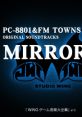 MIRRORS PC-8801&FM TOWNS Original tracks MIRRORS PC-8801＆FM TOWNS オリジナル・サウンドトラックス - Video Game Video game 