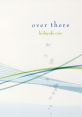 Over there - hideyuki ono over there - 小野秀幸 - Video Game Video game from over there / hideyuki ono over there /