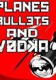 Planes, Bullets and Vodka - Video Game Video game from Planes, Bullets and Vodka for Windows. Published by NukGames (2016).