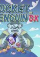 Pocket Penguin DX: A Retro Style Adventure ポケットペンギン DX: レトロスタイルの冒険 - Video Game Video game from Pocket