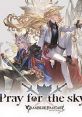 Pray for the sky ~GRANBLUE FANTASY~ - Video Game Video game from Pray for the sky ~GRANBLUE FANTASY~ for Mobile. Uploaded