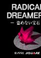 Radical Dreamers Radical Dreamers: Nusumenai Hōseki
Radical Dreamers – 盗めない宝石 - Video Game Music