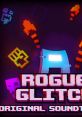 Rogue Glitch (Original Game) Rogue Glitch Ultra - Video Game Music