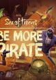 Sea of Thieves - Be More Pirate (Original Game track) Sea of Thieves - Video Game Video game from Sea of Thieves - Be