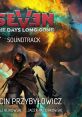 Seven: The Days Long Gone track Seven: The Days Long Gone (Original Game track) - Video Game Video game from Seven: The