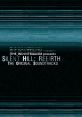Silent Hill: Rebirth The Original Soundtracks THE_INDUSTRIALISM presents Silent Hill: Rebirth The Original Soundtracks - Video Game Music