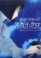 SOUND of The Sky Crawlers オリジナル・サウンドトラック SOUND of The Sky Crawlers
SOUND of スカイ·クロラ - Video Game Music