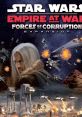 Star Wars - Empire At War: Forces of Corruption - Video Game Video game from Star Wars - Empire At War: Forces of