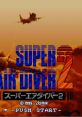 Super Air Diver 2 スーパーエアダイバー２ - Video Game Video game from Super Air Diver 2 スーパーエアダイバー２ for SNES.