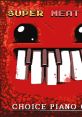 Super Meat Boy! - Choice Piano Cuts - Video Game Video game from Super Meat Boy! - Choice Piano Cuts for Windows, Xbox 360.