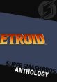 Super Smash Bros. Anthology Vol. 06 - Metroid - Video Game Video game from Super Smash Bros. Anthology Vol. 06 - Metroid