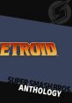 Super Smash Bros. Anthology Vol. 06 - Metroid - Video Game Music
