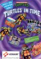 Teenage Mutant Ninja Turtles: Turtles in Time Teenage Mutant Hero Turtles: Turtles in Time
Teenage Mutant Ninja Turtles IV: Turtles in Time
ティーンエージ ミュータント ニンジャ タートルズ／タート...