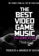 The Best Video Game Music Volume Five The Best Video Game Music, Vol. 5 - Video Game Music