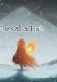 The Other Half The Other Half OST - Video Game Video game from The Other Half The Other Half OST for Windows. Published