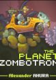 The Planet Zombotron OST - Video Game Video game from The Planet Zombotron OST. 