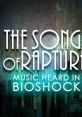 The Songs of Rapture - Music heard in Bioshock Bioshock 2 - The Sounds of Rapture - Video Game Music