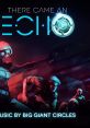 There Came an Echo - by Big Giant Circles There Came an Echo - Official - Video Game Video game from There Came an Echo -