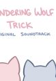 Wandering Wolf Trick OST - Video Game Video game from Wandering Wolf Trick OST.