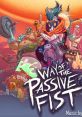 Way of the Passive Fist - Official - Video Game Video game from Way of the Passive Fist - Official for PS4, Windows, Xbox