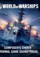 World of Warships: Composer’s Choice (Original Game Soundtrack) - Video Game Music