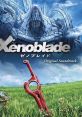 Xenoblade Chronicles ゼノブレイド Zenobureido - Video Game Video game from Xenoblade Chronicles ゼノブレイド Zenobureido