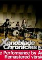 Xenoblade Chronicles (3DS Livestream) Xenoblade Chronicles Live - Video Game Music