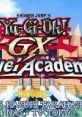 Yu-Gi-Oh! GX Duel Academy Yu-Gi-Oh! Duel Monsters GX: Mezase Duel King! 遊戯王デュエルモンスターズGX めざせデュエルキング! -