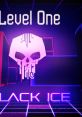 Black Ice Original track Black Ice Original track - Level One Black Ice Original track - Level Two - Video Game Video