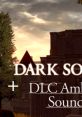 Dark Souls 1 + DLC: Ambience (Unofficial track) Dark Souls Ambience Dark Souls Ambiance DS1 + DLC: Ambiance Dark Souls Dark