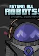 Return All Robots! Original - Video Game Video game from Return All Robots! Original for Windows, Xbox 360. Published by