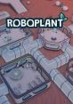 Roboplant - Video Game Video game from Roboplant for Windows. Published by Rebelpug (2023). Uploaded by chridolc.