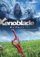 Xenoblade Chronicles ゼノブレイド オリジナル・サウンドトラック Xenoblade Original - Video Game Video game from Xenoblade