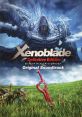 Xenoblade Definitive Edition Original ゼノブレイド ディフィニティブ・エディション オリジナル・サウンドトラック Xenoblade Chro