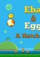 Eba & Egg: A Hatch Trip - Video Game Video game from Eba & Egg: A Hatch Trip for Wii U. Published by Daniel Morais