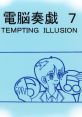 Dennou Kanagi 7 - TEMPTING ILLUSION 電脳奏戯 7 - TEMPTING ILLUSION - Video Game Video game from Dennou Kanagi 7 /