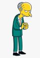 Mr. Burns Type your text and hear it in the voice of Mr. Burns .