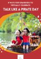 Talk-Like-A-Pirate-Day Ahoy, me hearties! Are ye ready for Talk Like a Pirate Day? It be a day for swashbuckling