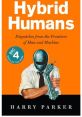 Cover of "Hybrid Humans" by Harry Parker, exploring the intersection of technology and humanity. Ideal for Gadget Library.