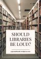 Noisy Library The Noisy S Library is a cacophony of audio sensations, a symphony of that echoes through the halls of